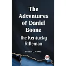 The Adventures Of Daniel Boone The Kentucky Rifleman