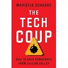 The Tech Coup: How to Save Democracy from Silicon Valley