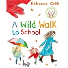 神奇的上學冒險（英國水石童書繪本大獎得主蕾貝卡．寇柏作品）A Wild Walk to School