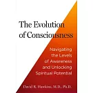 The Evolution of Consciousness: Navigating the Levels of Awareness and Unlocking Spiritual Potential