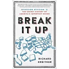 Break It Up: Secession, Division, and the Secret History of America’s Imperfect Union