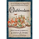 Oathbreakers: The Civil War That Shattered Charlemagne’s Empire and Made Medieval Europe