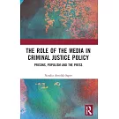 The Role of the Media in Criminal Justice Policy: Prisons, Populism and the Press