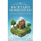 How to Build the Perfect Backyard Homestead: A Comprehensive Guide to Self-Sufficiency with Gardening, Raising Chickens, Beekeeping, Food Preservation