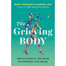 The Grieving Body: How the Stress of Loss Can Be an Opportunity for Healing