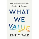 What We Value: The Neuroscience of Choice and Change