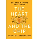 The Heart and the Chip: Our Bright Future with Robots