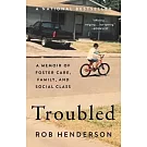 Troubled: A Memoir of Foster Care, Family, and Social Class