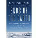 Ends of the Earth: Journeys to the Polar Regions in Search of Life, the Cosmos, and Our Future