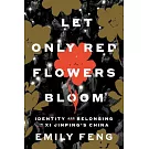 Let Only Red Flowers Bloom: Identity and Belonging in XI Jinping’s China