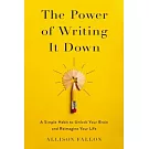 The Power of Writing It Down: A Simple Habit to Unlock Your Brain and Reimagine Your Life