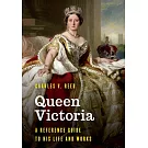 Queen Victoria: A Reference Guide to Her Life and Works