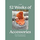 52 Weeks of Accessories: Beautiful Patterns for Year-Round Knitting