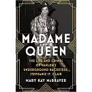 Madame Queen: The Life and Crimes of Harlem’s Underground Racketeer, Stephanie St. Clair