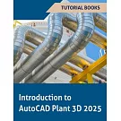 Introduction to AutoCAD Plant 3D 2025 (COLORED): Learning the Basics of Plant Design