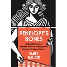 Penelope’s Bones: A New History of Homer’s World Through the Women Written Out of It