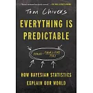 Everything Is Predictable: How Bayesian Statistics Explain Our World