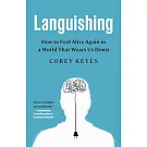Languishing: How to Feel Alive Again in a World That Wears Us Down
