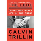 The Lede: Dispatches from a Life in the Press