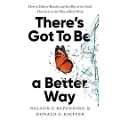 There’s Got to Be a Better Way: How to Deliver Results and Get Rid of the Stuff That Gets in the Way of Real Work