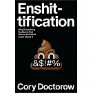 Enshittification: Why Everything Suddenly Got Worse and What to Do about It