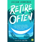 Retire Often: How Mini-Retirements Unlock Work-Life Balance, Purposeful Living, and Financial Freedom