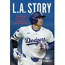 L.A. Story: Shohei Ohtani, the Los Angeles Dodgers, and a Season for the Ages