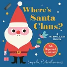 Where’s Santa Claus?: A Stroller Book