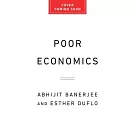 Poor Economics: A Radical Rethinking of the Way to Fight Global Poverty