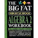 The Big Fat High School Algebra 2 Workbook: 400+ Algebra 2 Practice Exercises