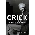 Crick: A Mind in Motion