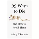 99 Ways to Die: And How to Avoid Them