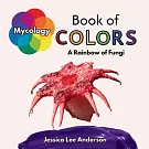 Mycology Book of Colors： A Rainbow of Fungi