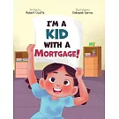 I’m a Kid with a Mortgage!