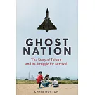 Ghost Nation: The Story of Taiwan and Its Struggle for Survival