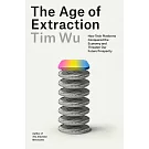 The Age of Extraction: How Tech Platforms Conquered the Economy and Threaten Our Future Prosperity