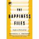 The Happiness Files : Insights on Work and Life by Arthur C. Brooks