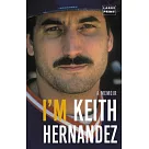 I’m Keith Hernandez： A Memoir