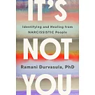 It’s Not You： How Narcissists Break Us and How to Get Whole Again