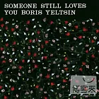 Someone Still Loves You Boris Yeltsin / Broom
