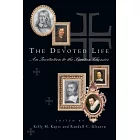 The Devoted Life: An Invitation To The Puritan Classics