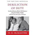 Dereliction of Duty: Johnson, McNamara, the Joint Chiefs of Staff, and the Lies That Led to Vietnam