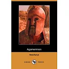 The Agamemnon of Aeschylus, Translated into English Rhyming Verse With Explanatory Notes