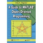 A Guide to MATLAB Object-Oriented Programming