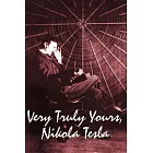 Very Truly Yours, Nikola Tesla