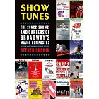 Show Tunes: The Songs, Shows, and Careers of Broadway’s Major Composers