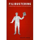 Filibustering: A Political History of Obstruction in the House and Senate