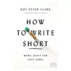 How to Write Short: Word Craft for Fast Times