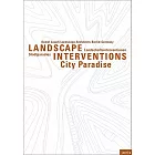 Kamel Louafi Landscape Architects Berlin/Germany: Landscape Interventions: City Paradises / Landschaftsinterventionen: Stadtpara