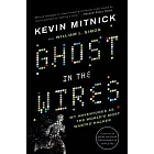 Ghost in the Wires: My Adventures as the World’s Most Wanted Hacker